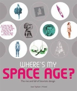 WHERE´S MY SPACE AGE? - The rise and fall of futuristic design